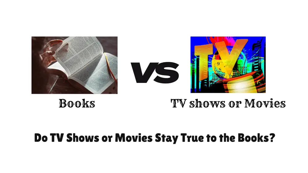 Books Adapted into TV Shows Do They Stay True to the Story