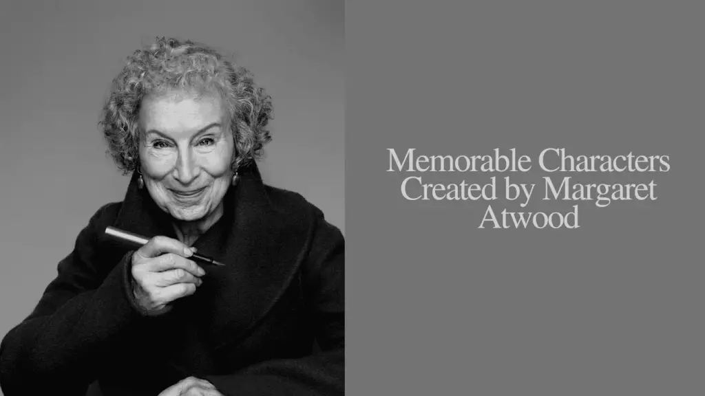 Memorable Characters Created by Margaret Atwood