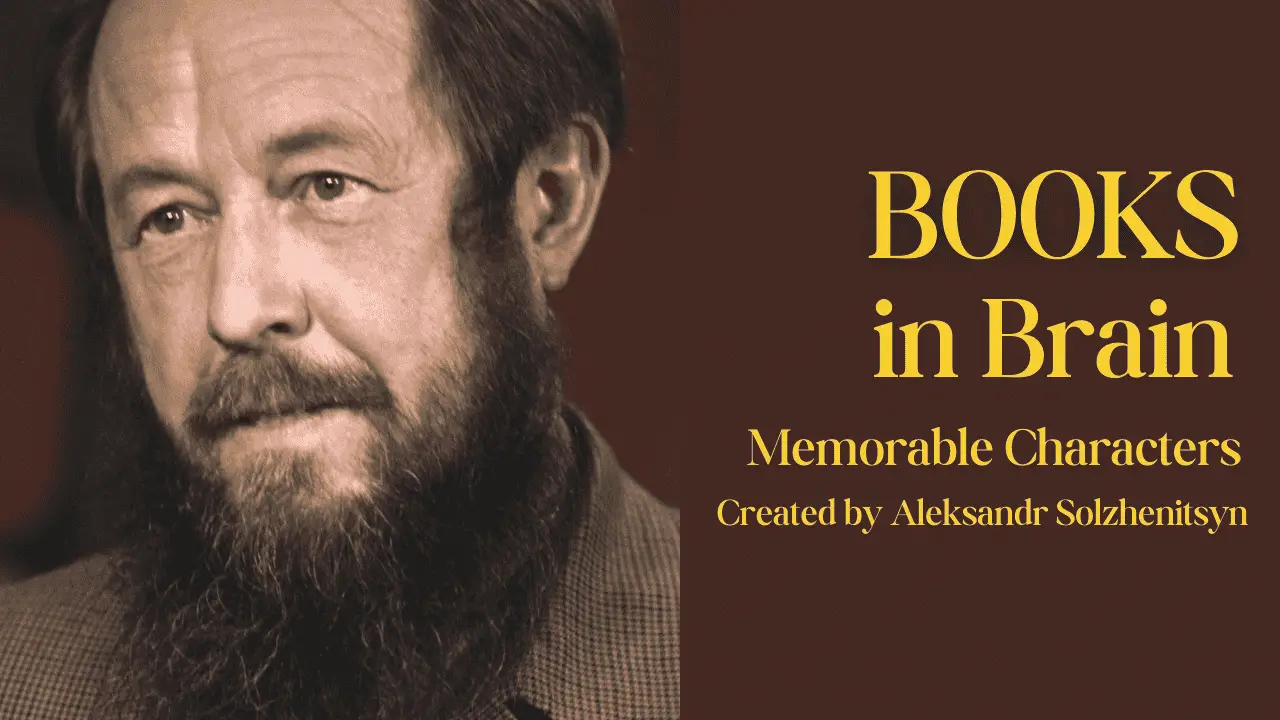 memorable characters created by aleksandr solzhenitsyn