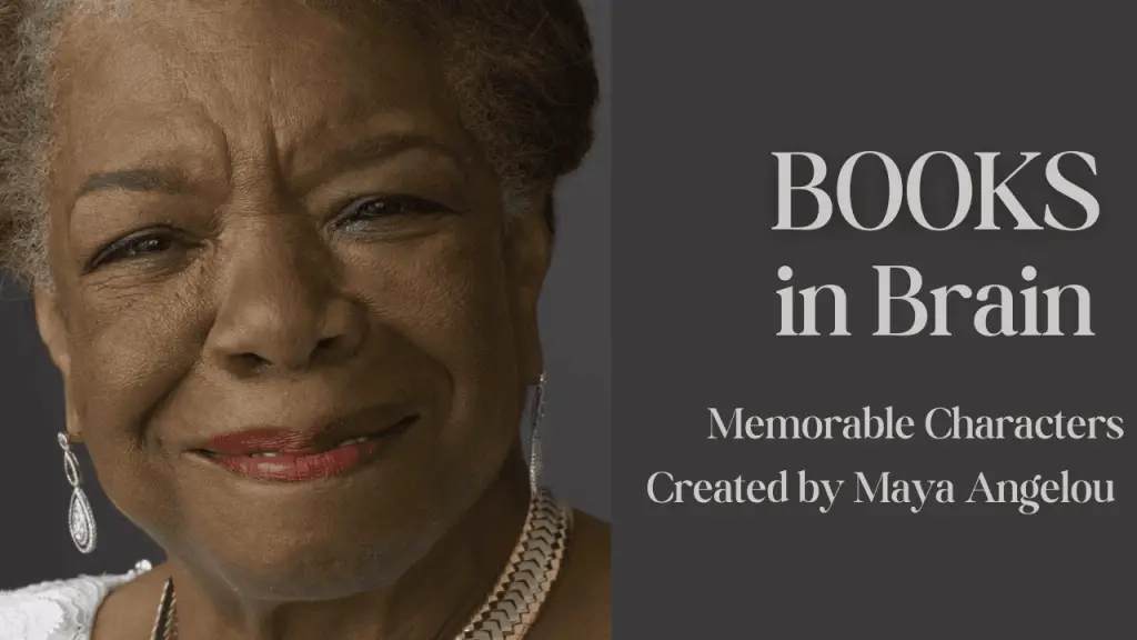 Memorable Characters Created by Maya Angelou