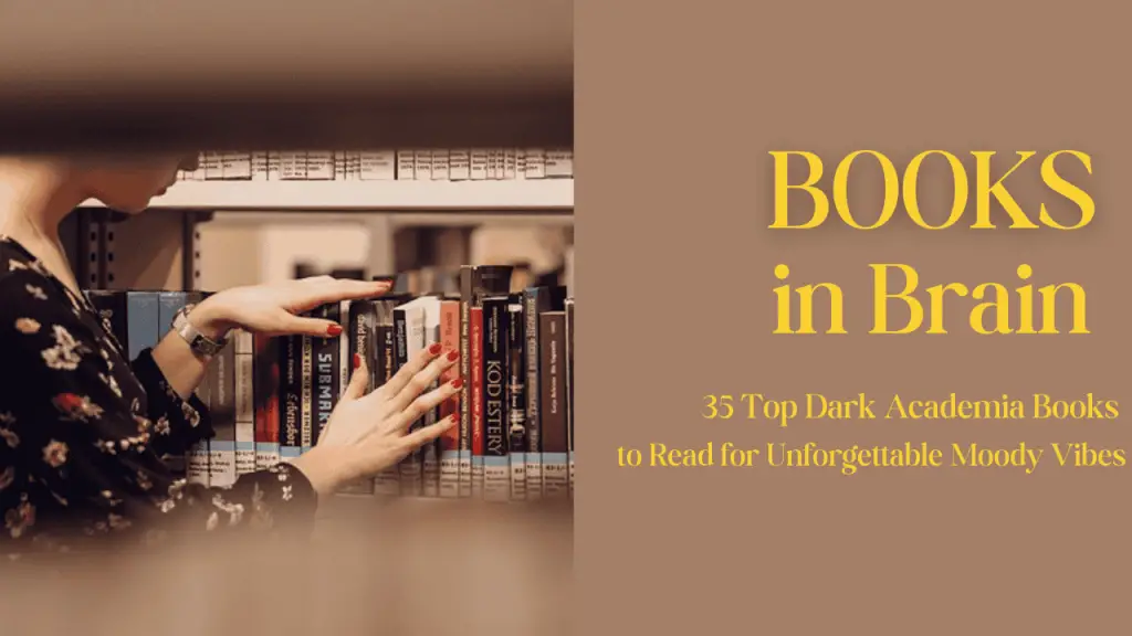 35 Top Dark Academia Books to Read for Unforgettable Moody Vibes